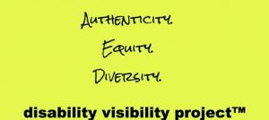 A neon yellow banner reading "Authenticity. Equity. Diversity. Disability visibility project"